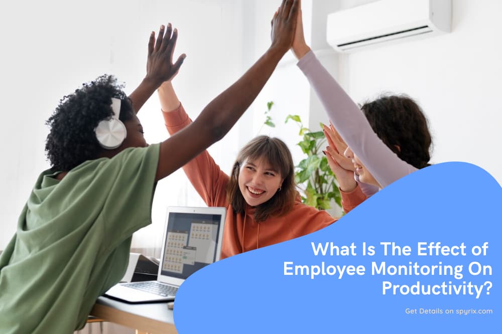 What Is The Effect of Employee Monitoring On Productivity?